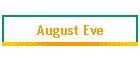 August Eve