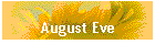 August Eve